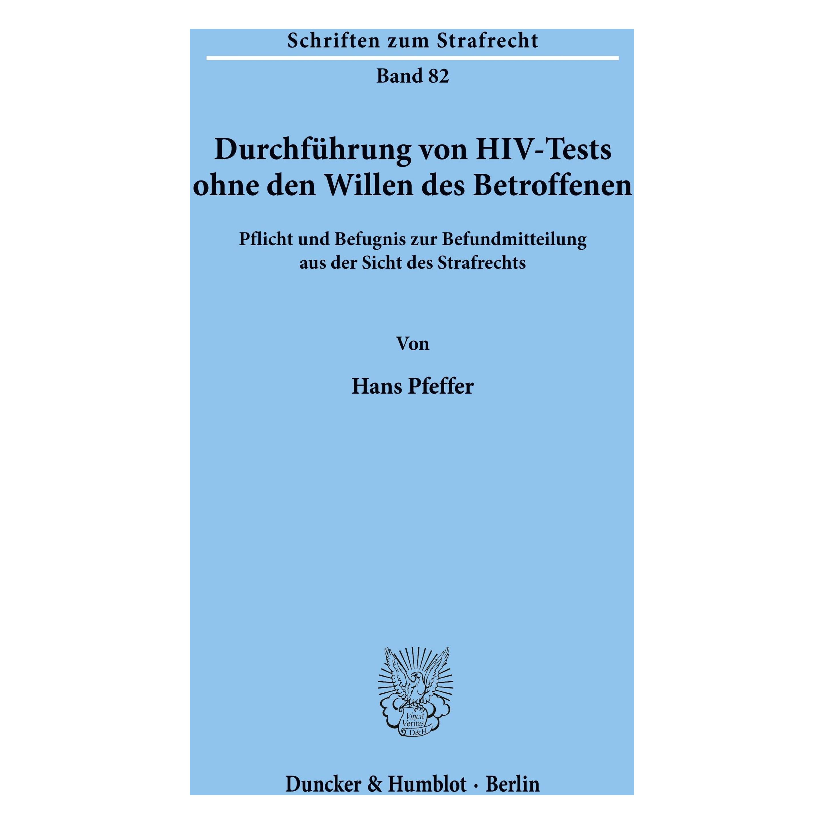 Duncker & Humblot Durchführung von HIV-Tests ohne den Willen des Betroffenen. (Deutsch, Softcover, Hans Pfeffer) (7856236)