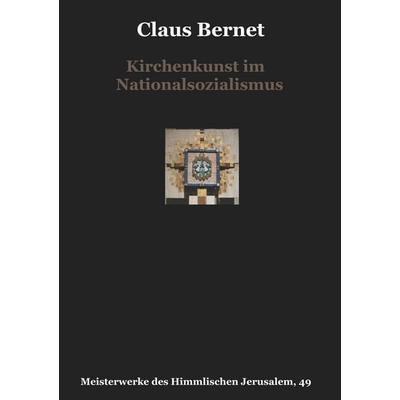 Kirchenkunst im Nationalsozialismus, Taschenbuch von Claus Bernet, BoD – Books on Demand, 978-3-7504-9360-5