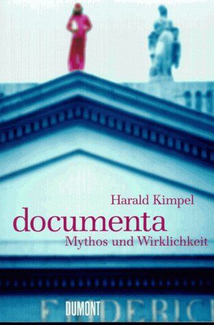 Harald Kimpel - documenta. Mythos und Wirklichkeit - Preis vom 13.10.2026 19:28:25 h