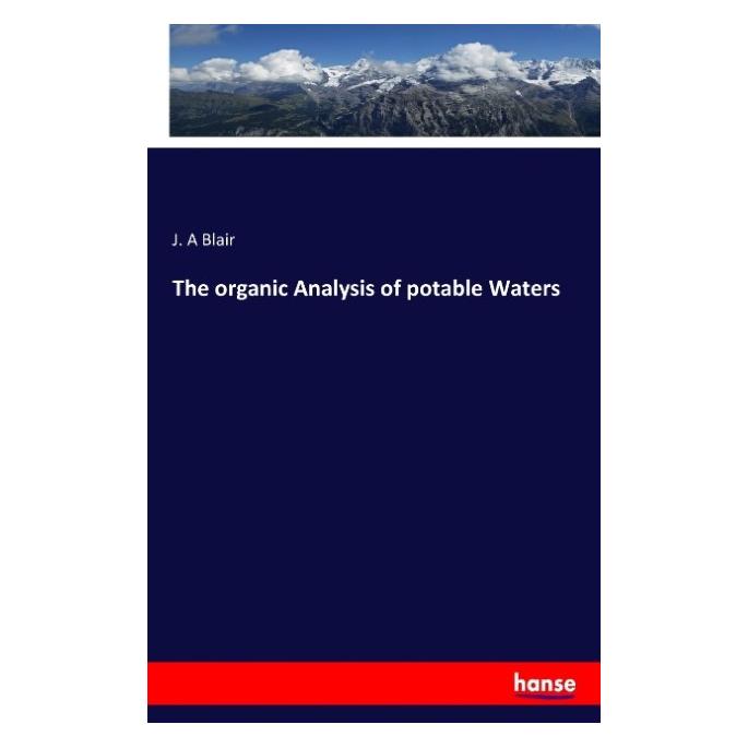 Hansebooks The organic Analysis of potable Waters (Englisch, Softcover, J A Blair) (55852432)