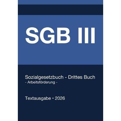 SGB 3 - Sozialgesetzbuch (SGB) Drittes Buch (III) - Arbeitsförderung - (Deutschland) 2026, Taschenbuch von Gesetze24 Deutschland, Epubli,