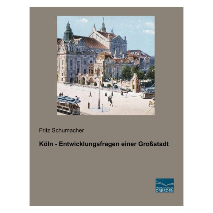 Fachbuchverlag Köln - Entwicklungsfragen einer Grossstadt (Deutsch, Softcover, Fritz Schumacher) (56048660)