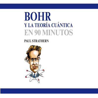 Bohr y la teoría cuántica en 90 minutos - Paul Strathern, Audio, 9789152193594