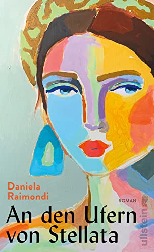 Daniela Raimondi - An den Ufern von Stellata: Roman Das literarische Ereignis aus Italien: Die Geschichte einer Familie, deren Geschicke so verschlungen sind wie der Lauf des Flusses - Preis vom 11.10.2026 15:43:13 h