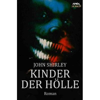 KINDER DER HÖLLE, Taschenbuch von John Shirley, Epubli, 978-3-7485-2029-0