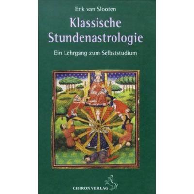 Klassische Stundenastrologie, Gebundene Ausgabe von Erik van Slooten, Chiron, 978-3-89997-167-5