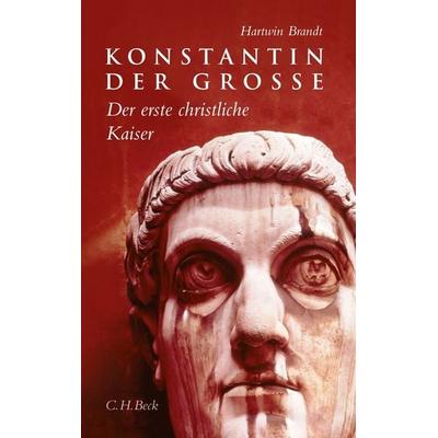 Konstantin der Grosse, Taschenbuch von Hartwin Brandt, C.H. Beck, 978-3-406-61809-3