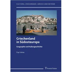 Griechenland in Sdosteuropa - Geographie und Kulturgeschichte, Fachbücher von Cay Lienau