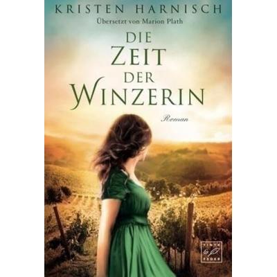 Die Zeit der Winzerin, Taschenbuch von Kristen Harnisch, Tinte & Feder