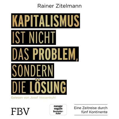 Kapitalismus ist nicht das Problem, sondern die Lösung - Rainer Zitelmann, Audio, 9783960923015