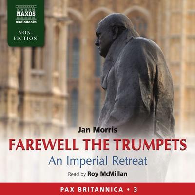 Farewell the Trumpets: An Imperial Retreat (Pax Britannica, Book 3) (Abridged) - Jan Morris, Audio, 4057664034434