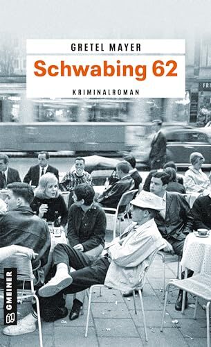 Gretel Mayer - Schwabing 62: Kriminalroman (Kriminalbeamte Korbinian Hilpert und Siegfried Breitner) - Preis vom 12.10.2026 11:37:12 h