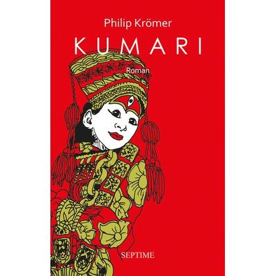 Kumari, Gebundene Ausgabe von Philip Krömer, Septime Verlag, 978-3-99120-059-8
