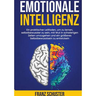 Emotionale Intelligenz, Taschenbuch von Franz Schuster, BoD – Books on Demand, 978-3-7528-8623-8