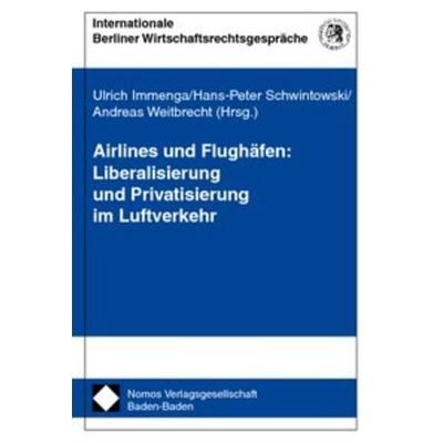Airlines und Flughäfen: Liberalisierung und Privatisierung im Luftverkehr, Taschenbuch von Ulrich Immenga,Hans-Peter Schwintowski,Andreas Weitbrecht,
