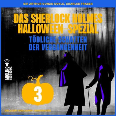 Das Sherlock Holmes Halloween-Spezial (Tödliche Schatten der Vergangenheit, Folge 3) - Arthur Conan Doyle,Charles Fraser, Audio, 9783711938220