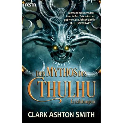 Der Mythos des Cthulhu, Taschenbuch von Clark Ashton Smith,Howard Phillips Lovecraft, Festa, 978-3-86552-857-5