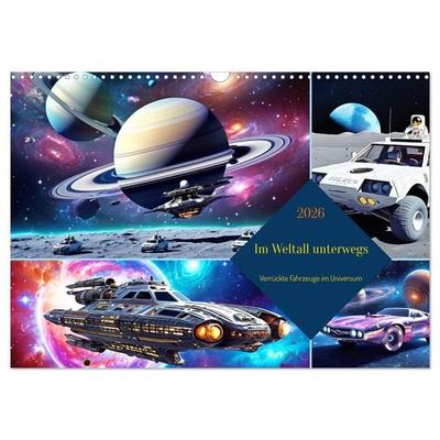 Im Weltall unterwegs - Verrückte Fahrzeuge im Universum (Wandkalender 2026 DIN A3 quer), CALVENDO Monatskalender