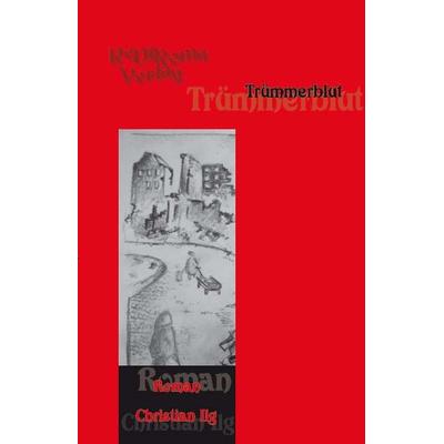 Trümmerblut, Paperback von Christian Ilg, Rediroma-Verlag