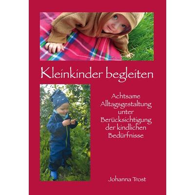 Kleinkinder begleiten, Taschenbuch von Johanna Trost, BoD – Books on Demand, 978-3-7568-3787-8