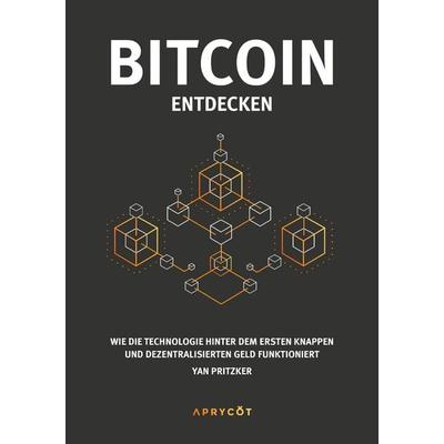Bitcoin entdecken, Taschenbuch von Yan Pritzker, Aprycot Media, 978-3-9821095-3-4