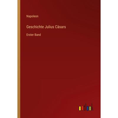 Geschichte Julius Cäsars, Taschenbuch von Napoleon, Outlook, 978-3-368-28174-8