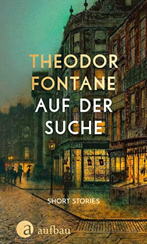 Theodor Fontane - Auf der Suche: Short Stories - Preis vom 11.10.2026 15:43:13 h