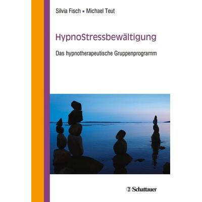 HypnoStressbewältigung, Taschenbuch von Silvia Fisch,Michael Teut, Schattauer, 978-3-608-40060-1