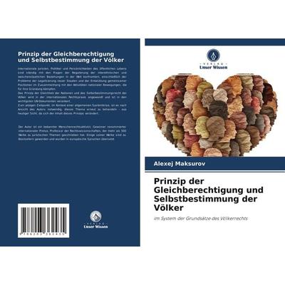 Prinzip der Gleichberechtigung und Selbstbestimmung der Völker, Taschenbuch von Alexej Maksurov, Verlag Unser Wissen, 978-620-3-36243-5