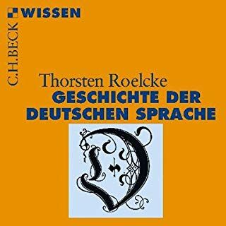 Thorsten Roelcke - Geschichte der deutschen Sprache (Beck'sche Reihe) - Preis vom 18.10.2026 15:28:09 h