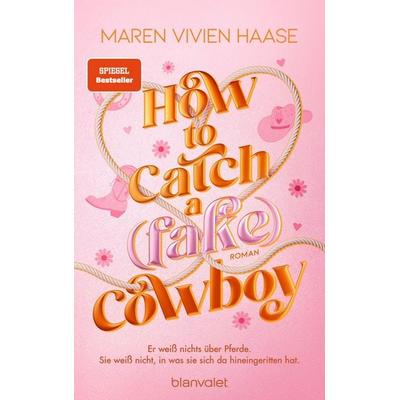 How to Catch a (Fake) Cowboy, Taschenbuch von Maren Vivien Haase, Blanvalet, 978-3-7645-1014-5