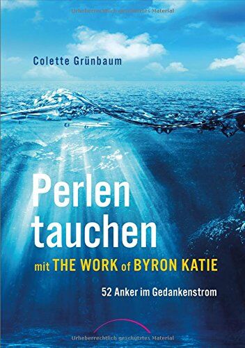 Colette Grünbaum - Perlen tauchen mit The Work of Byron Katie: 52 Anker im Gedankenstrom - Preis vom 11.10.2026 15:43:13 h