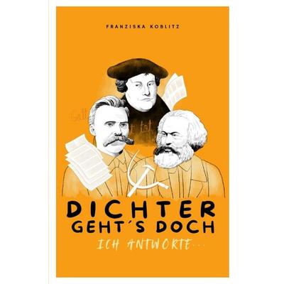 DICHTER GEHT´S DOCH. Ich antworte..., Taschenbuch von Franziska Koblitz, Epubli, 978-3-8197-7211-5