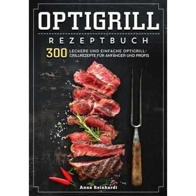 Optigrill Rezeptbuch, Taschenbuch von Anna Reinhardt, Epubli, 978-3-565-09463-9