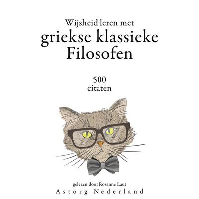 Wijsheid leren met Griekse Klassieke Filosofen 500 citaten - Aristoteles,Plato,Socrates,Heraclitus,Epictetus, Audio, 9782821156562