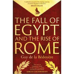 Bedoyere:The Fall of Egypt and the Rise, Sachbücher von Guy De La Bedoyere