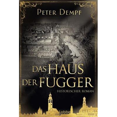 Das Haus der Fugger, Taschenbuch von Peter Dempf, Lübbe, 978-3-404-18312-8