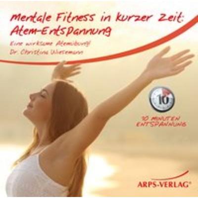 Mentale Fitness in kurzer Zeit: Atem-Entspannung - Christina Wiesemann, Audio, 9783939306368