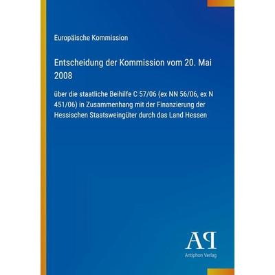 Entscheidung der Kommission vom 20. Mai 2008, Taschenbuch von Europäische Kommission, Antiphon Verlag, 978-3-387-98527-6