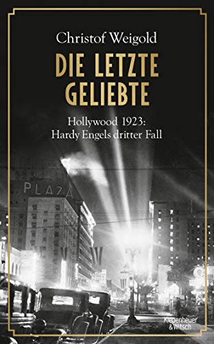 Christof Weigold - Die letzte Geliebte: Hollywood 1923: Hardy Engels dritter Fall (Hollywood - Hardy Engel ermittelt, Band 3) - Preis vom 07.10.2026 11:45:10 h