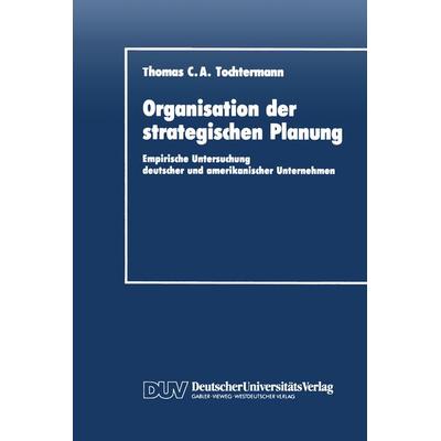Organisation der strategischen Planung, Taschenbuch von Thomas C. A. Tochtermann, Deutscher Universitätsverlag, 978-3-8244-0059-1