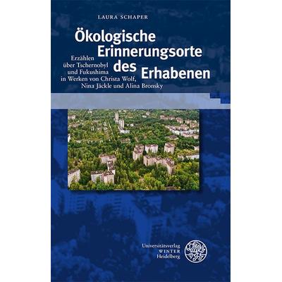 Ökologische Erinnerungsorte des Erhabenen, Gebundene Ausgabe von Laura Schaper, Universitätsverlag Winter GmbH Heidelberg, 978-3-8253-9539-1