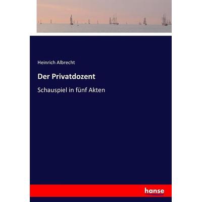 Der Privatdozent, Taschenbuch von Heinrich Albrecht, Hansebooks, 978-3-7433-5325-1