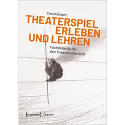 Theaterspiel erleben und lehren, Fachbücher von Tom Klimant