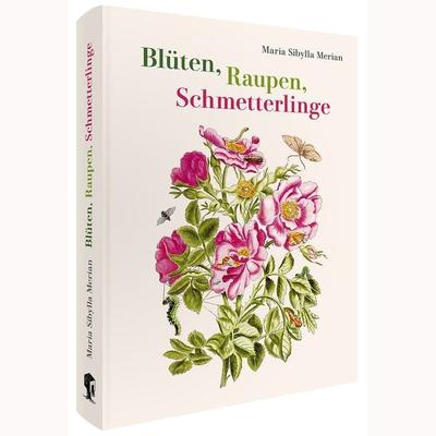 Maria Sibylla Merian – Blüten, Raupen, Schmetterlinge (Jubiläumsausgabe), Gebundene Ausgabe von Maria Sibylla Merian, Favoritenpresse GmbH,