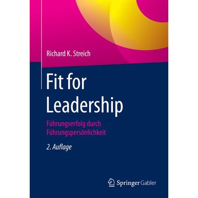 Fit for Leadership, Taschenbuch von Richard K. Streich, Springer Fachmedien Wiesbaden GmbH, 978-3-658-12180-8