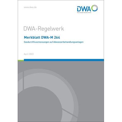 Merkblatt DWA-M 264 Gasdurchflussmessungen auf Abwasserbehandlungsanlagen, Taschenbuch von , Deutsche Vereinigung für Wasserwirtschaft, Abwasser und