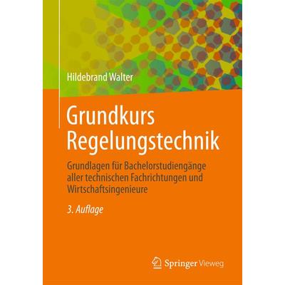 Grundkurs Regelungstechnik, Taschenbuch von Hildebrand Walter, Springer Fachmedien Wiesbaden GmbH, 978-3-8348-1420-3