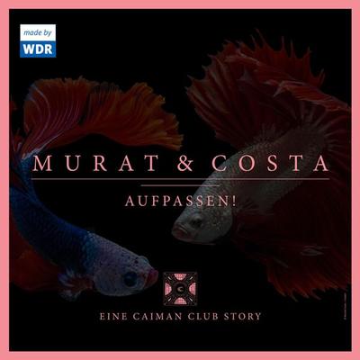Murat & Costa: Aufpassen! - Eine Caiman Club Story - Edgar Linscheid,Eko Fresh,Stuart Kummer, Audio, 4066338836908