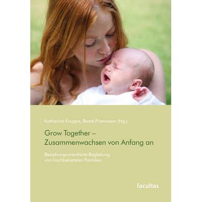 Grow Together – Zusammenwachsen von Anfang an, Taschenbuch von , Facultas, 978-3-7089-2570-7